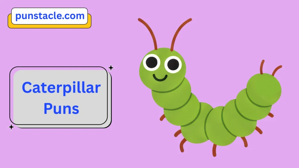 Caterpillar Puns
