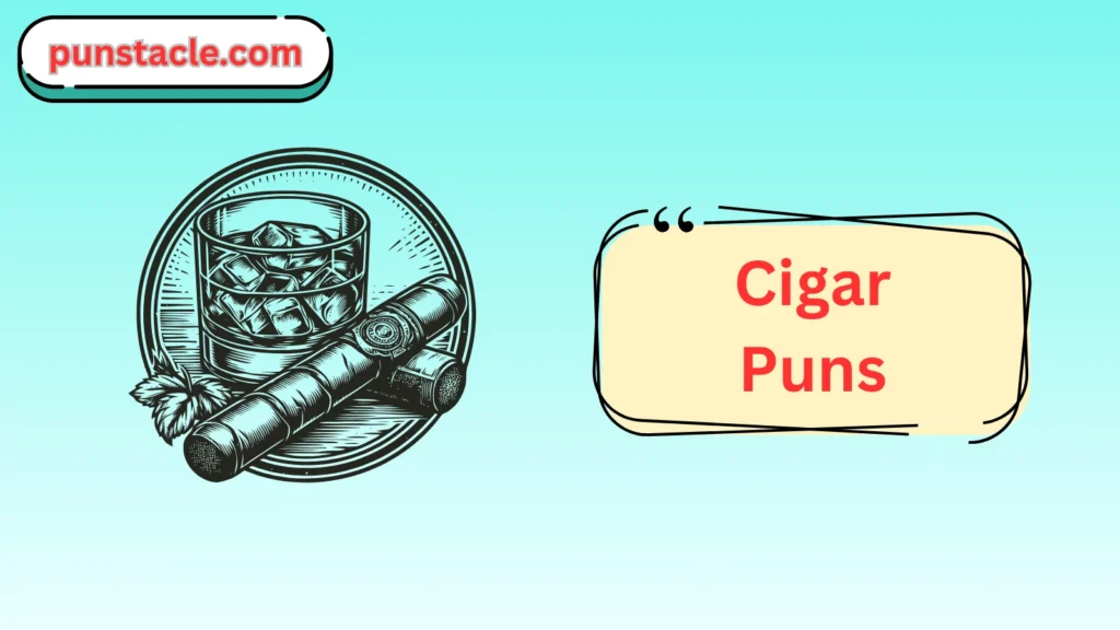 Cigar Puns