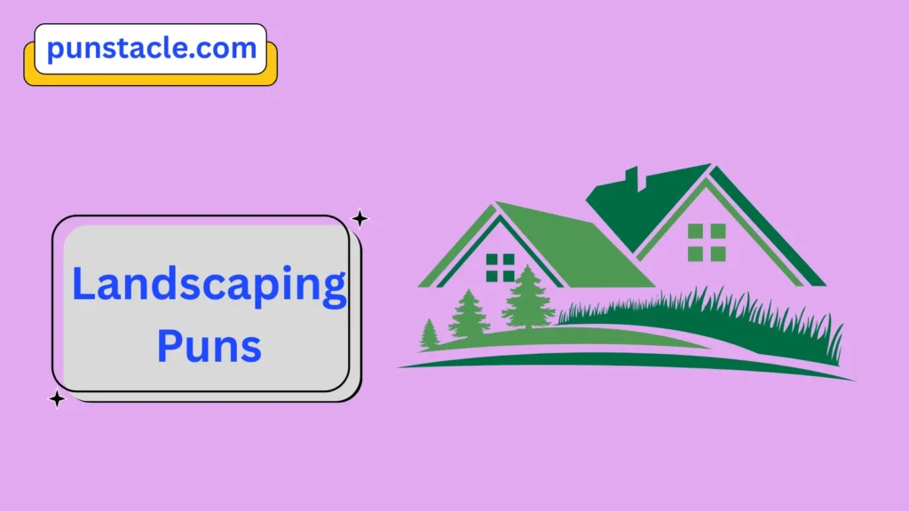 Landscaping Puns