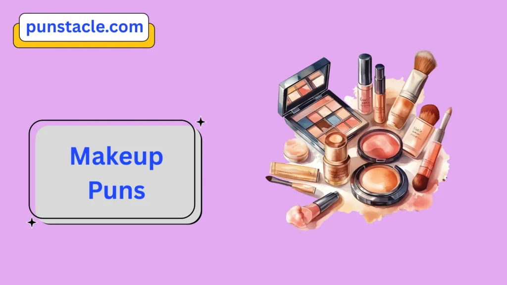 Makeup Puns